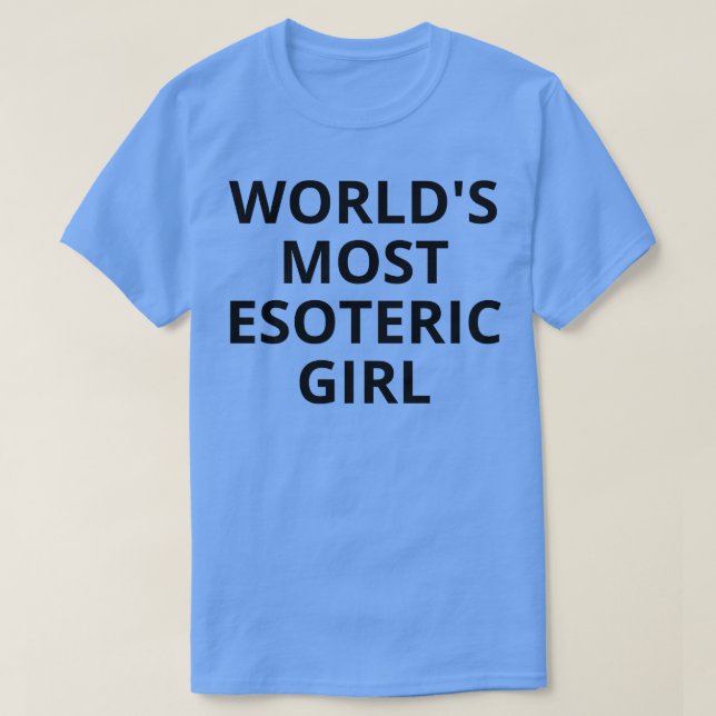 worlds most esoteric girl T-Shirt (Design Front)