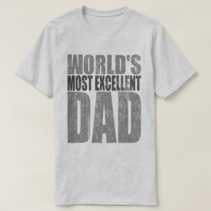 Worlds Most Excellent Dad T-Shirt
