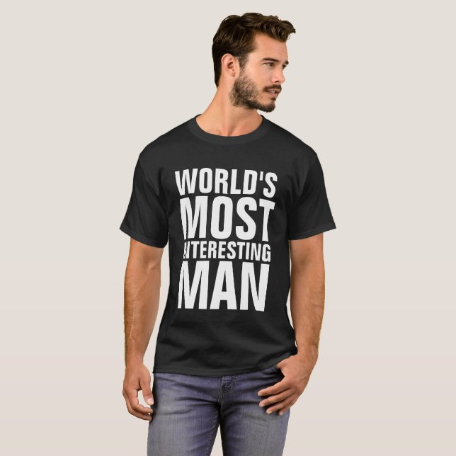WORLD'S MOST INTERESTING MAN Funny Mens T-shirts (Front Full)
