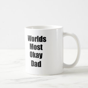 Worlds Most Okay Dad Coffee Mug