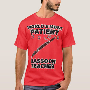 Worlds Most Patient Bassoon Teacher Bassoonist Fun T-Shirt