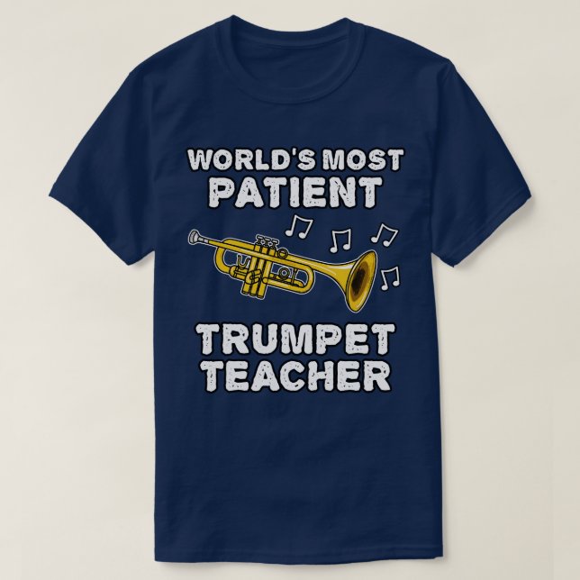 Worlds Most Patient Trumpet Teacher Trumpeter Funn T-Shirt (Design Front)