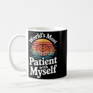 Worlds Most Patient With Myself Mental Health Coffee Mug