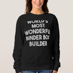 World's Most Wonderful Binder Box Builder Sweatshirt