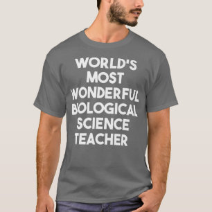 World's Most Wonderful Biological Science Teacher T-Shirt