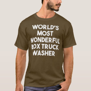 World's Most Wonderful Box Truck Washer T-Shirt