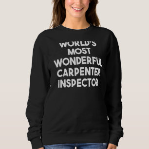 World's Most Wonderful Carpenter Inspector Sweatshirt