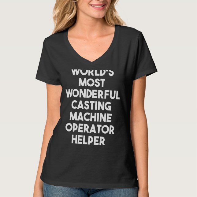 World's Most Wonderful Casting Machine Operator He T-Shirt (Front)