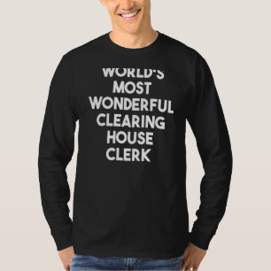 World's Most Wonderful Clearing House Clerk T-Shirt