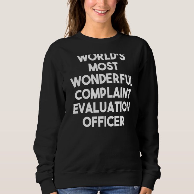 World's Most Wonderful Complaint Evaluation Office Sweatshirt (Front)