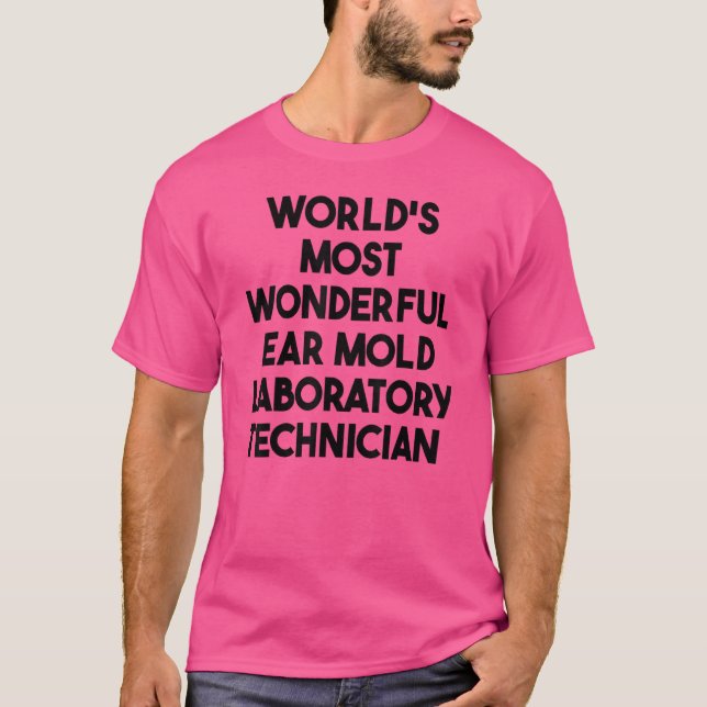 World's Most Wonderful Ear Mould Laboratory Techni T-Shirt (Front)
