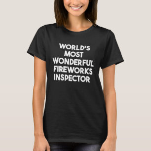 World's Most Wonderful Fireworks Inspector T-Shirt