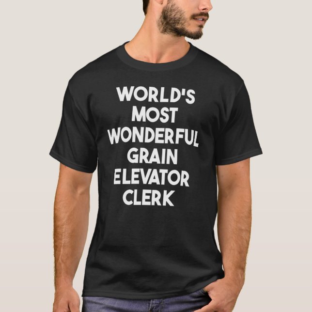 World's Most Wonderful Grain Elevator Clerk T-Shirt (Front)