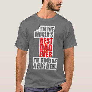 Worlds Number One Dad Big Deal Father Fathers Day T-Shirt