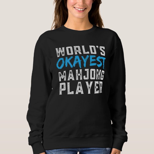 World's Okayes Mahjong  Mah Jong Sweatshirt (Front)
