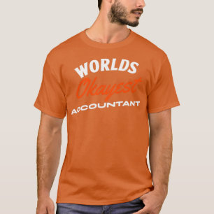 Worlds Okayest Accountant 2 T-Shirt
