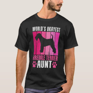 Worlds okayest Airedale Terrier Aunt T-Shirt