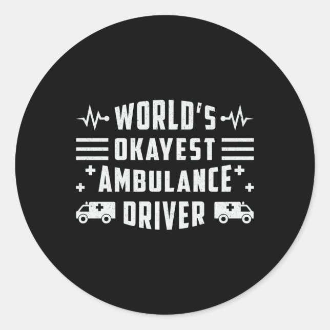 World's Okayest Ambulance Driver Paramedic Funny Classic Round Sticker (Front)