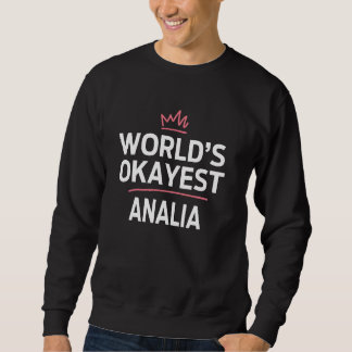 World's Okayest ANALIA Funny Personalised Custom A Sweatshirt