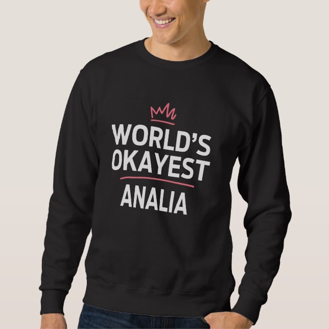 World's Okayest ANALIA Funny Personalised Custom A Sweatshirt (Front)