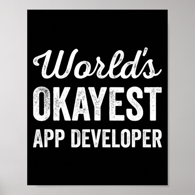Worlds okayest app developer funny sarcastic mobil poster (Front)