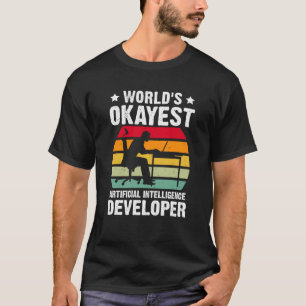 World's Okayest Artificial Intelligence Developer T-Shirt