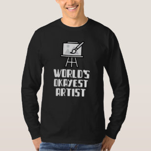 Worlds Okayest Artist Art Lazy Silly Painting T-Shirt