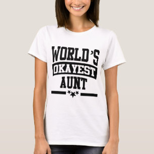 WORLD'S OKAYEST AUNT T-Shirt