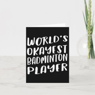 World's Okayest Badminton Player Funny Best Sport Card