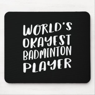 World's Okayest Badminton Player Funny Best Sport Mouse Pad