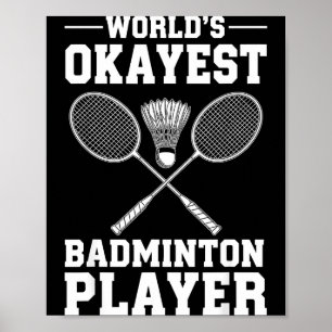 Worlds Okayest Badminton Player Poster