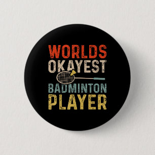 Worlds Okayest Badminton Player Retro Badminton 6 Cm Round Badge