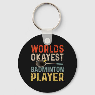 Worlds Okayest Badminton Player Retro Badminton Key Ring