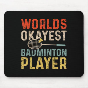 Worlds Okayest Badminton Player Retro Badminton Mouse Pad