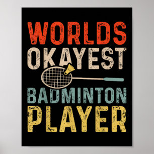 Worlds Okayest Badminton Player Retro Badminton Poster