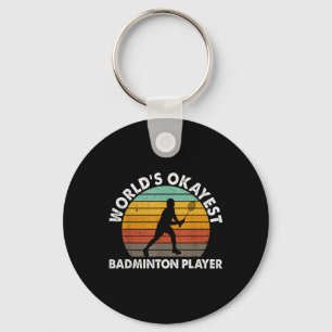 Worlds Okayest Badminton Player Shuttle  Key Ring