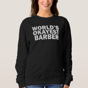 World's Okayest Barber Sweatshirt
