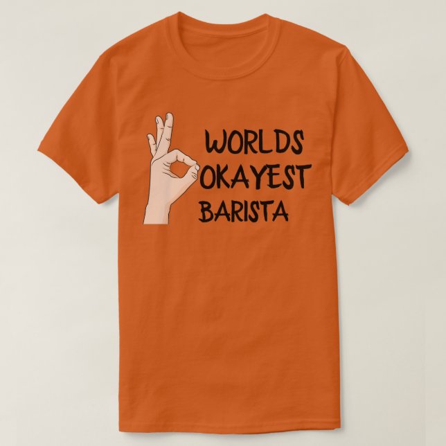 Worlds Okayest Barista 3 T-Shirt (Design Front)