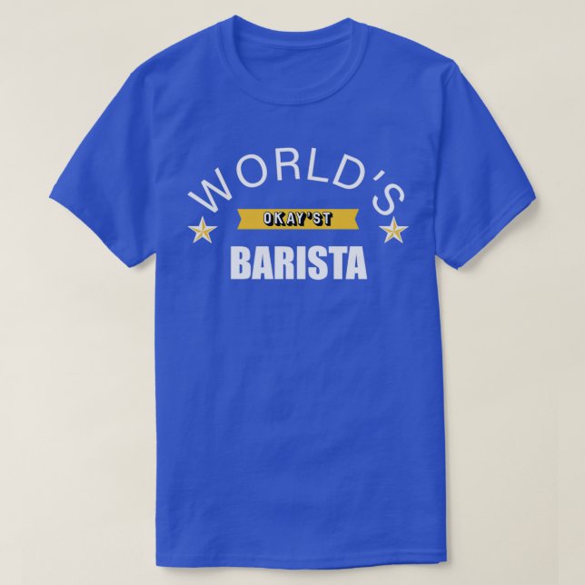 Worlds Okayest Barista 6 T-Shirt (Design Front)