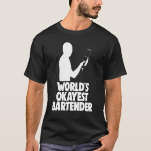 Worlds Okayest Bartender Bar Worker Tee Bartenders