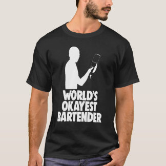Worlds Okayest Bartender Bar Worker Tee Bartenders