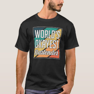 Worlds Okayest Bartender Barkeeper   T-Shirt