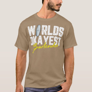 Worlds Okayest Bartender Drinking Barman For A Bar T-Shirt