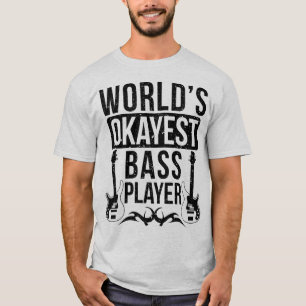WORLD'S OKAYEST BASS PLAYER 2 T-Shirt