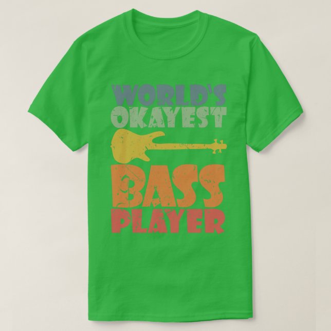 WORLDS OKAYEST BASS PLAYER funny bassist gift 3 T-Shirt (Design Front)