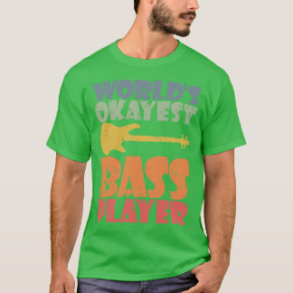 WORLDS OKAYEST BASS PLAYER funny bassist gift 3 T-Shirt