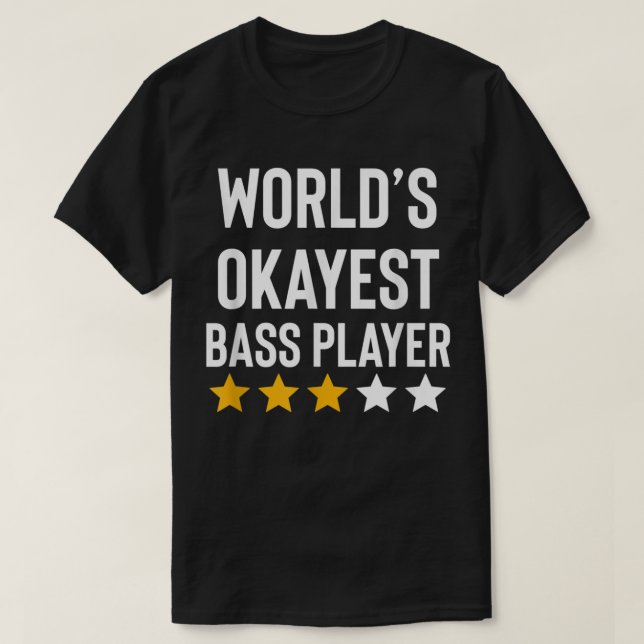 Worlds Okayest Bass Player Music Funny Bass Guitar T-Shirt (Design Front)