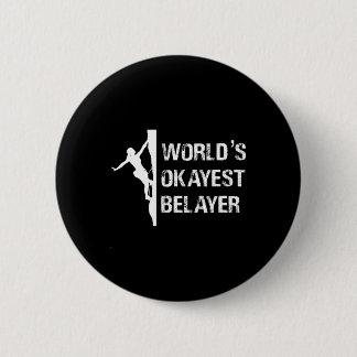 Worlds Okayest Belayer Climbing Hiking Girls Gift  6 Cm Round Badge