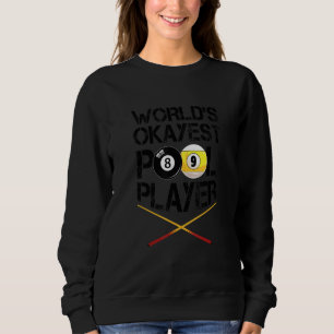 World's Okayest Billiards Player Pool Snooker Cue  Sweatshirt