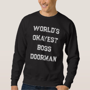 World's Okayest Boss Doorman Sweatshirt